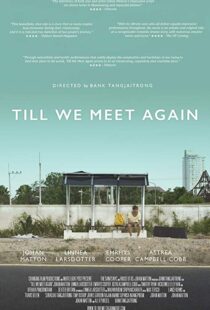 دانلود فیلم Till We Meet Again 201515491-346828255