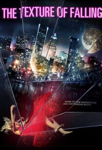 دانلود فیلم The Texture of Falling 201818073-152878193