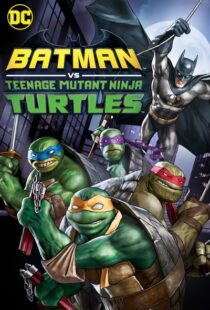 دانلود انیمیشن Batman vs Teenage Mutant Ninja Turtles 201918154-10907573