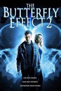 دانلود فیلم The Butterfly Effect 2 200615601-1488996503