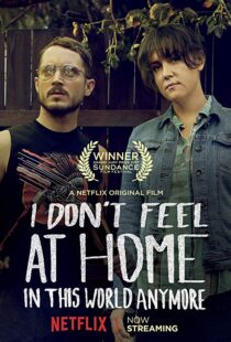 دانلود فیلم I Don’t Feel at Home in This World Anymore. 201715580-1146661029
