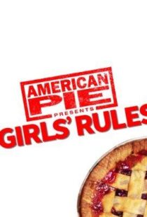 دانلود فیلم American Pie Presents: Girls’ Rules 202052279-1168250612