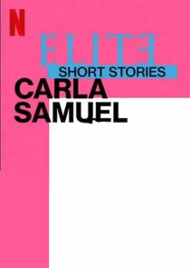 دانلود سریال Elite Short Stories: Carla Samuel59057-548445843