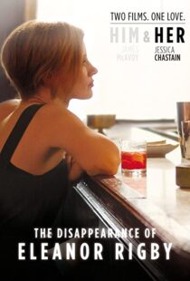 دانلود فیلم The Disappearance of Eleanor Rigby: Her 201383405-1565289611