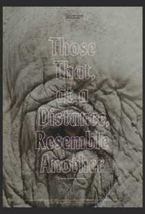دانلود مستند Those That, at a Distance, Resemble Another 2019102553-1128597623