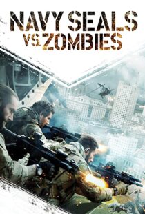 دانلود فیلم Navy Seals vs. Zombies 2015108471-1488287830