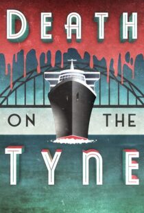 دانلود فیلم Death on the Tyne 2018104118-560772555