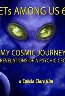 دانلود مستند ETs Among Us 6: My Cosmic Journey – Revelations of a Psychic CEO 2020104385-1804367845