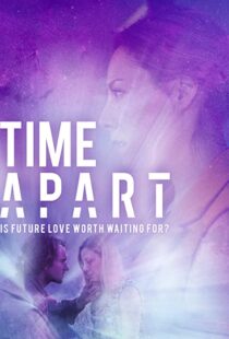 دانلود فیلم Time Apart 2020114106-1125924195