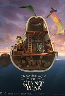 دانلود انیمیشن The Incredible Story of the Giant Pear 2017113405-1696563425