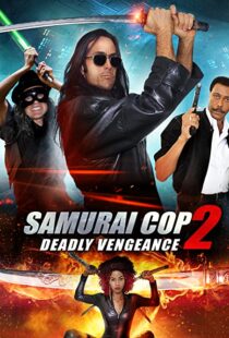 دانلود فیلم Samurai Cop 2: Deadly Vengeance 2015111201-1786499794