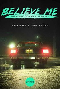 دانلود فیلم Believe Me: The Abduction of Lisa McVey 2018111300-1469623611