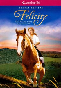 دانلود فیلم Felicity: An American Girl Adventure 2005324945-158969180