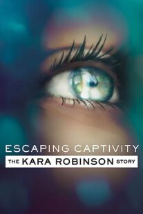 دانلود فیلم Escaping Captivity: The Kara Robinson Story 2021369120-1421703467