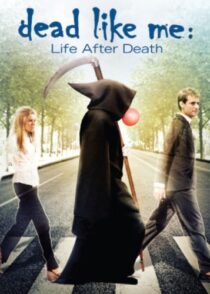 دانلود فیلم Dead Like Me: Life After Death 2009380196-1317147963