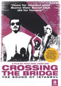 دانلود فیلم Crossing the Bridge: The Sound of Istanbul 2005392786-1046749158