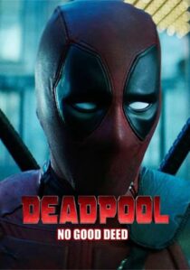 دانلود فیلم Deadpool: No Good Deed 2017394655-429968331