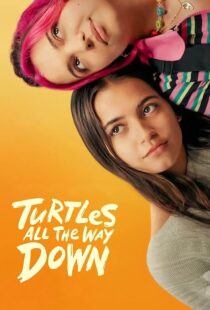 دانلود فیلم Turtles All the Way Down 2024396828-590313406