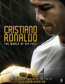 دانلود فیلم Cristiano Ronaldo: World at His Feet 2014408435-1592953588
