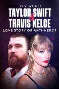 دانلود مستند The Real! Taylor Swift and Travis Kelce – Love Story or Anti-Hero? 2024421483-1694547107