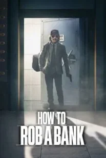 دانلود فیلم How to Rob a Bank 2024420957-1136083684