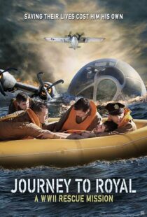 دانلود فیلم Journey to Royal: A WWII Rescue Mission 2021433324-1633364011