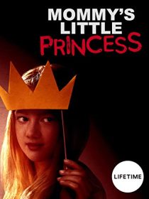 دانلود فیلم Mommy’s Little Princess 2019437209-909247052