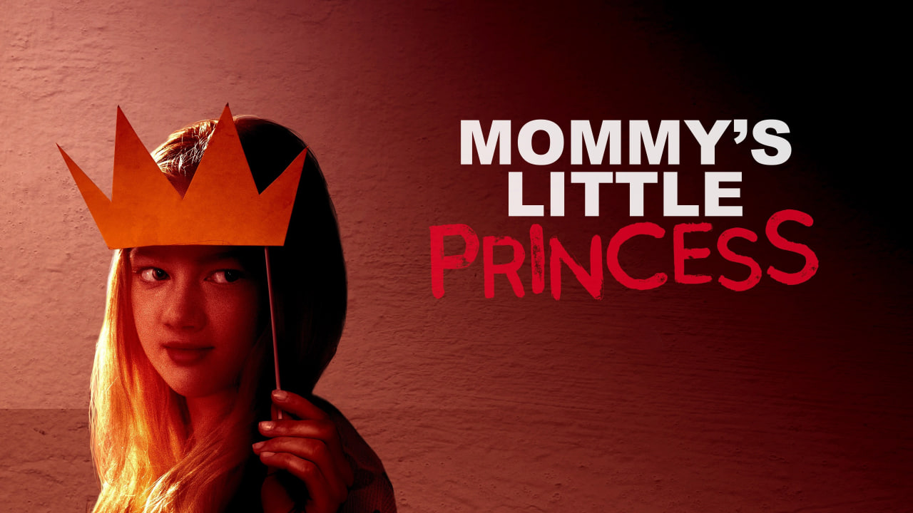 دانلود فیلم Mommy’s Little Princess 2019