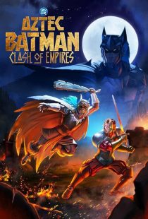 دانلود انیمیشن Aztec Batman: Clash of Empires 2025441014-1198680250